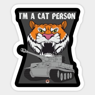 Tiger head and tiger tank Im a cat person Sticker